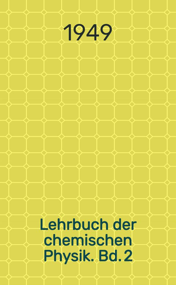 Lehrbuch der chemischen Physik. Bd. 2 : Makrozustände der Materie