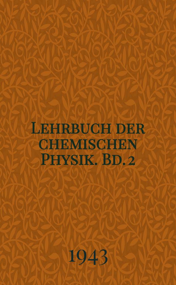 Lehrbuch der chemischen Physik. Bd. 2 : Makrostände der Materie