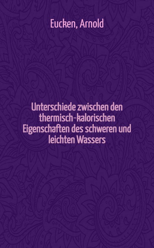 Unterschiede zwischen den thermisch-kalorischen Eigenschaften des schweren und leichten Wassers