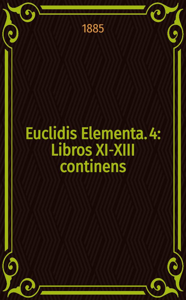 Euclidis Elementa. [4] : Libros XI-XIII continens