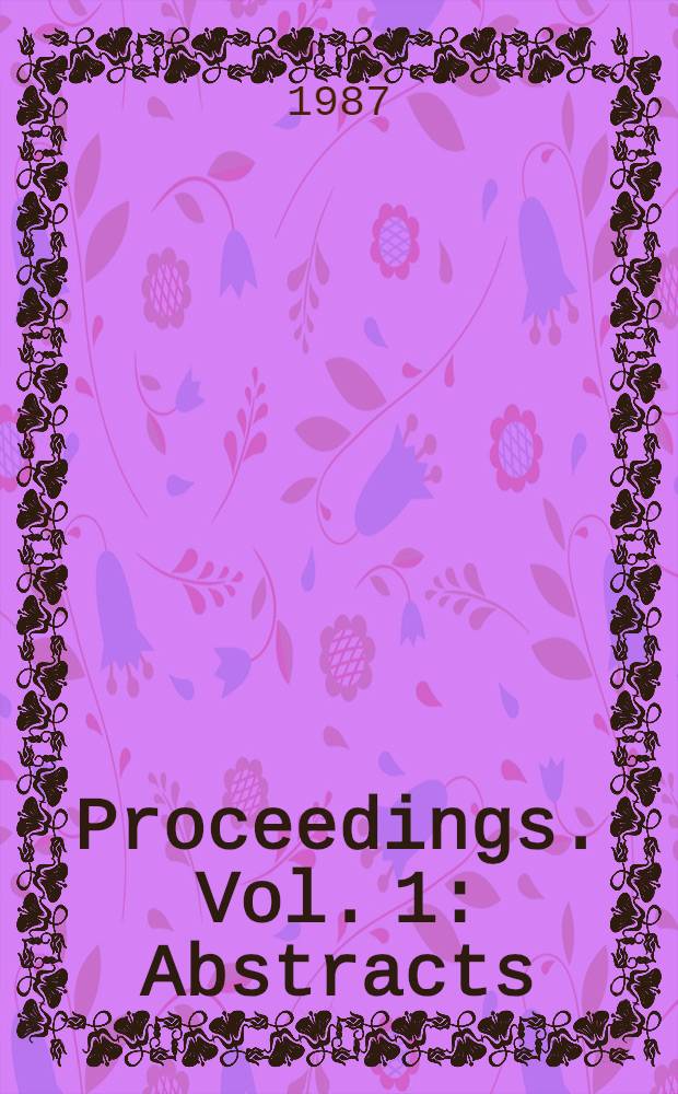 Proceedings. Vol. 1 : Abstracts / Extended abstracts