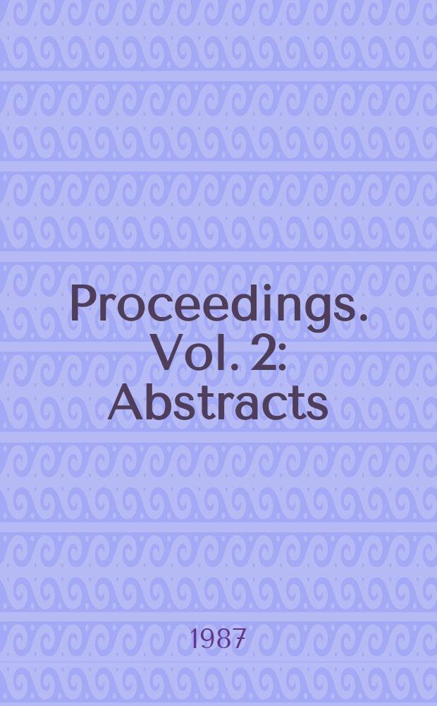 Proceedings. Vol. 2 : Abstracts / Extended abstracts