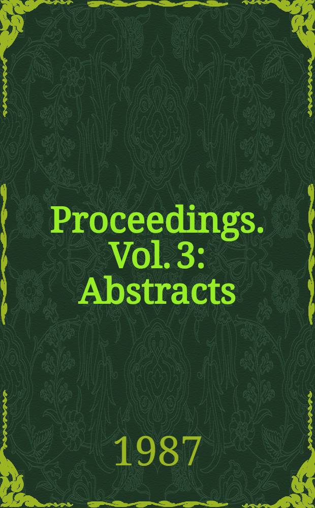 Proceedings. Vol. 3 : Abstracts / Extended abstracts