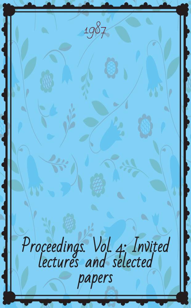 Proceedings. Vol. 4 : Invited lectures and selected papers
