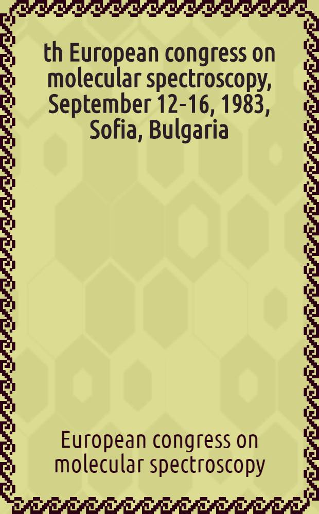 16th European congress on molecular spectroscopy, September 12-16, 1983, Sofia, Bulgaria : Abstracts of papers