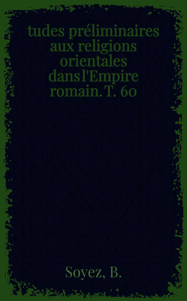 Études préliminaires aux religions orientales dans l'Empire romain. T. 60 : Byblos et la fête des Adonies