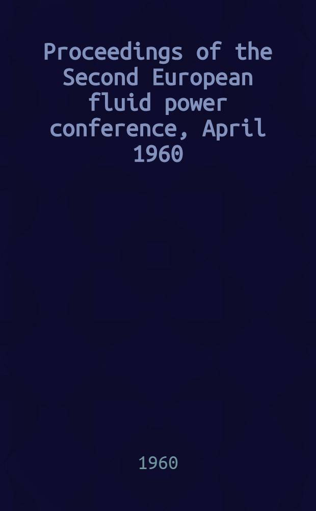 Proceedings of the Second European fluid power conference, April 1960