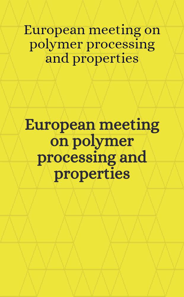 European meeting on polymer processing and properties : 13-16 June, 1983 Capri-Italy