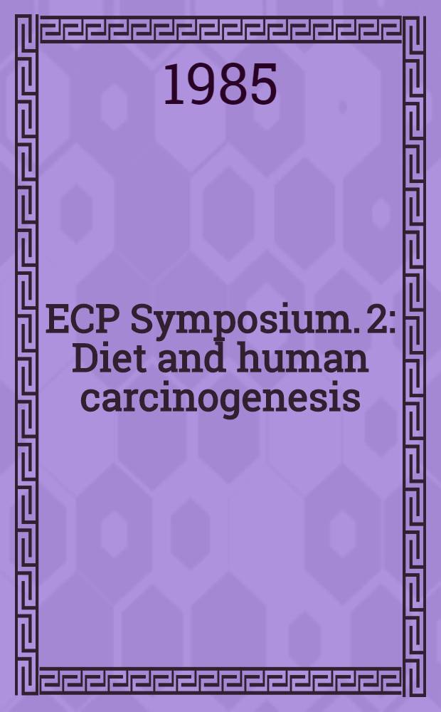 ECP Symposium. 2 : Diet and human carcinogenesis