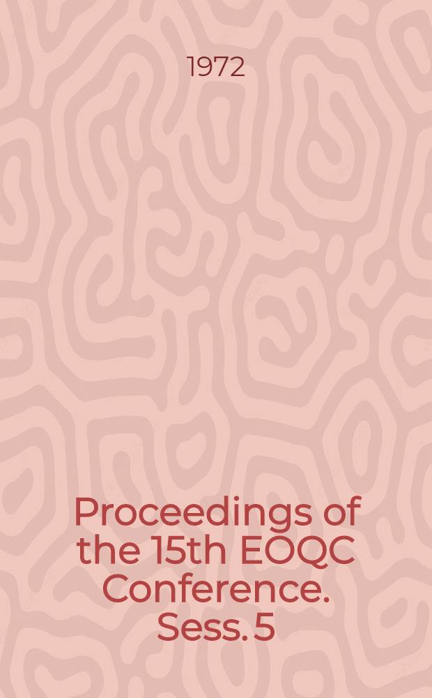 Proceedings of the 15th EOQC Conference. Sess. 5 : Statistical methods for quality assurance and their standardization