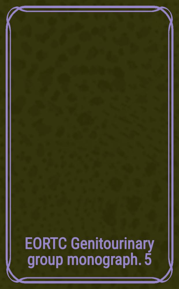 EORTC Genitourinary group monograph. 5 : Progress and controversies in oncological urology II