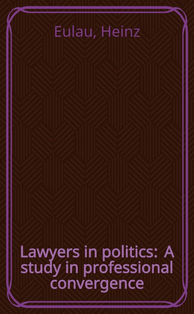 Lawyers in politics : A study in professional convergence