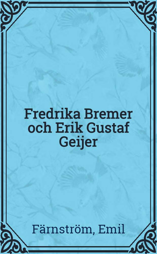 Fredrika Bremer och Erik Gustaf Geijer