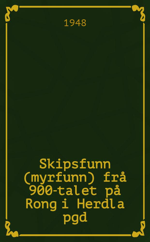Skipsfunn (myrfunn) frå 900-talet på Rong i Herdla pgd