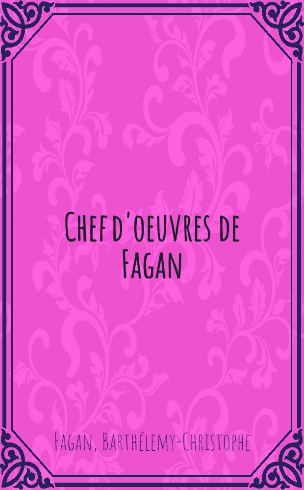 Chef d'oeuvres de Fagan