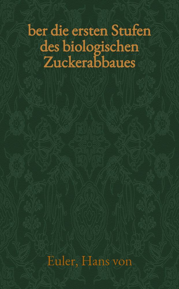 &Uuml;ber die ersten Stufen des biologischen Zuckerabbaues