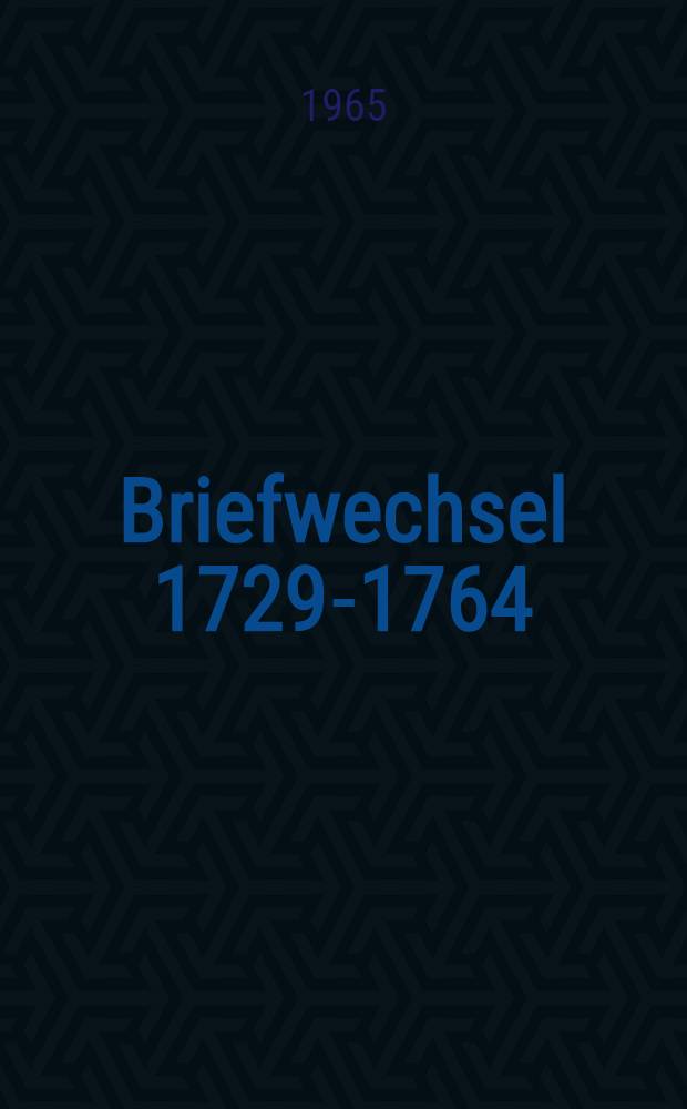 Briefwechsel 1729-1764