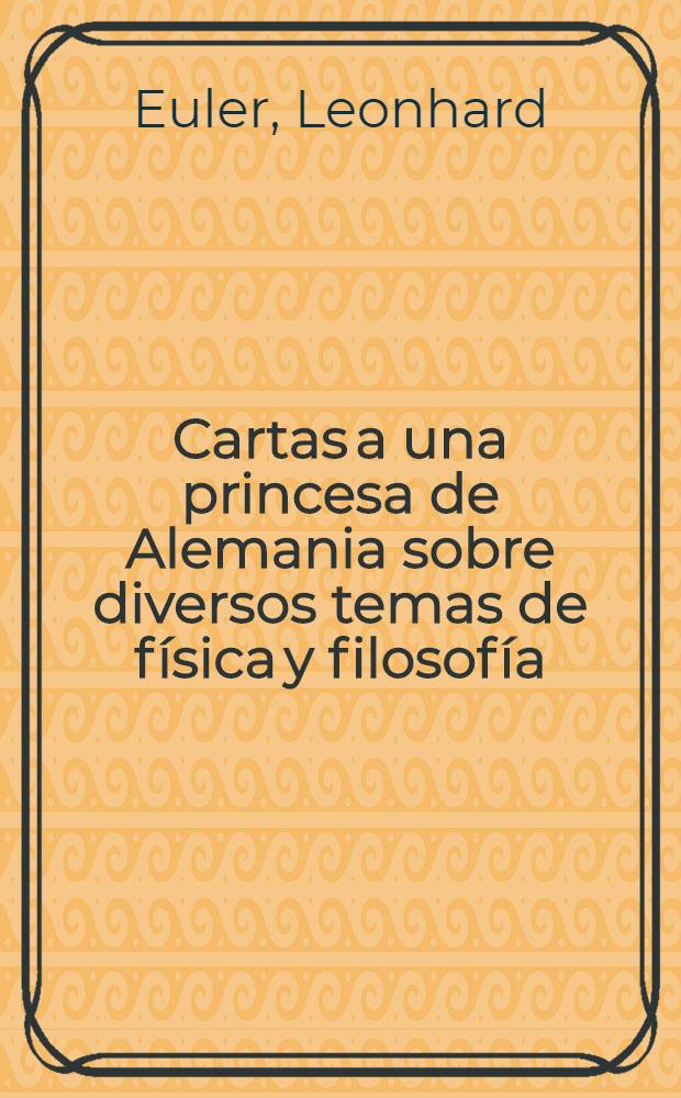 Cartas a una princesa de Alemania sobre diversos temas de física y filosofía