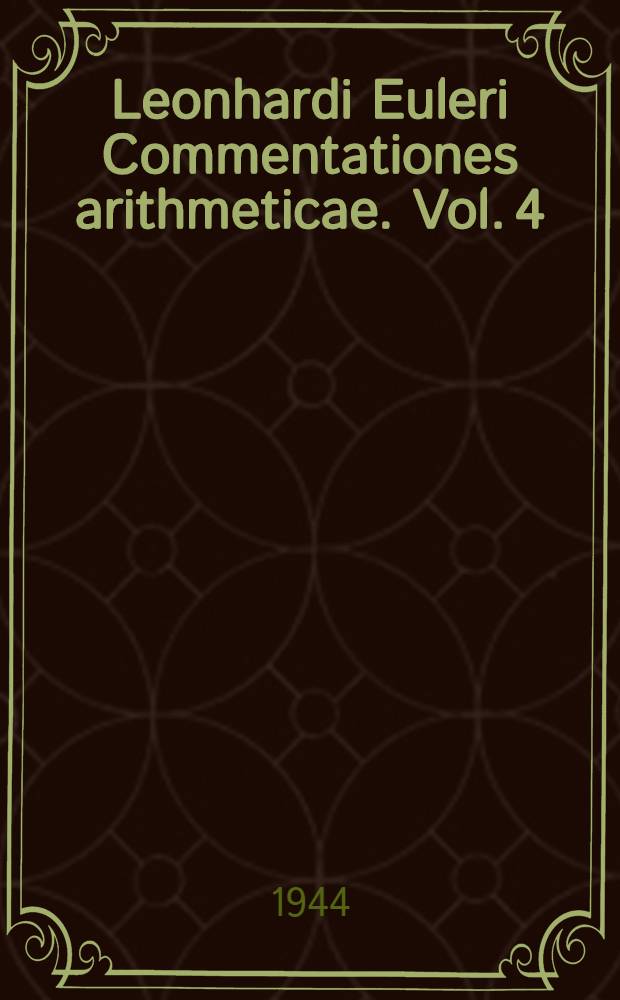 Leonhardi Euleri Commentationes arithmeticae. Vol. 4