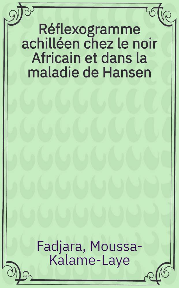 Réflexogramme achilléen chez le noir Africain et dans la maladie de Hansen : Thèse ..