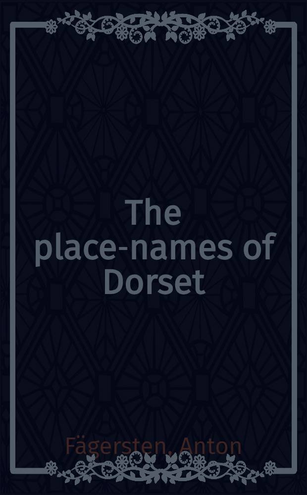 The place-names of Dorset : Inaug.-diss