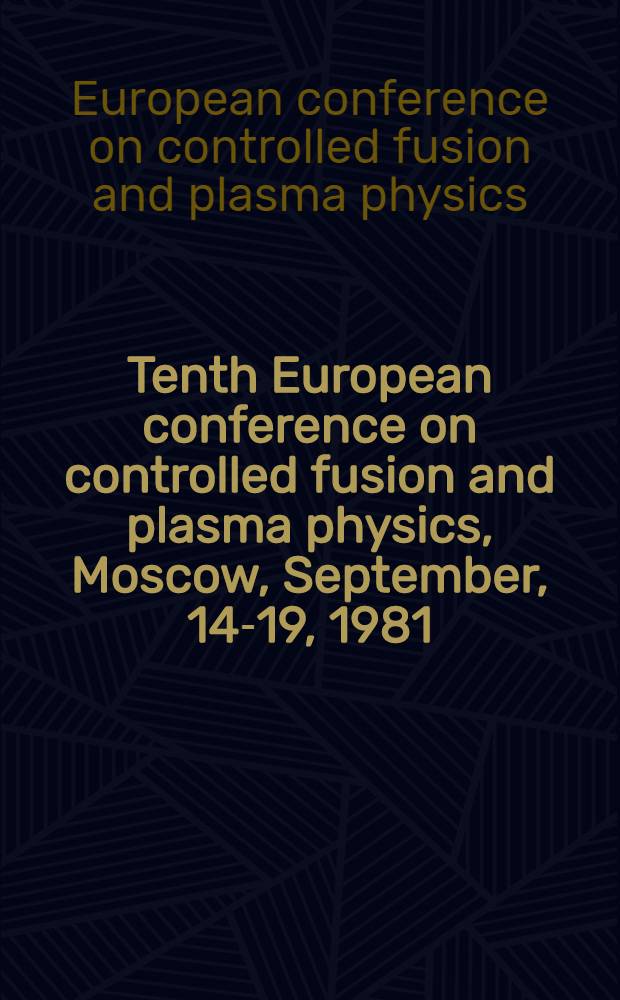 Tenth European conference on controlled fusion and plasma physics, Moscow, September, 14-19, 1981 : Proceedings of the Second Intern. workshop on plasma focus, September, 21-23, 1981