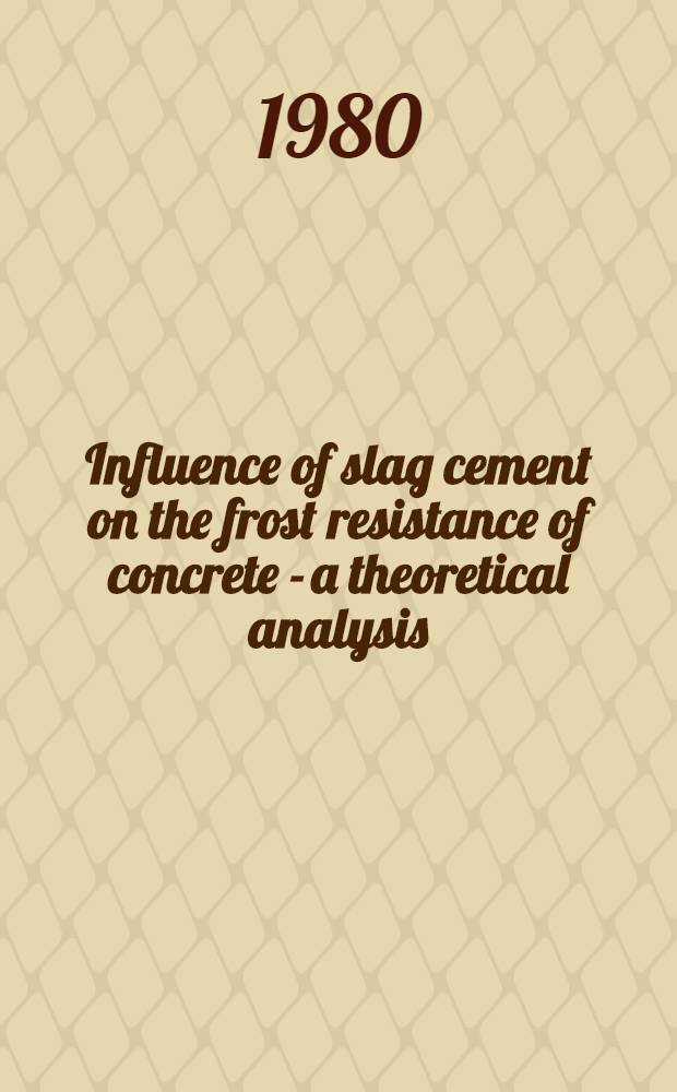 Influence of slag cement on the frost resistance of concrete - a theoretical analysis