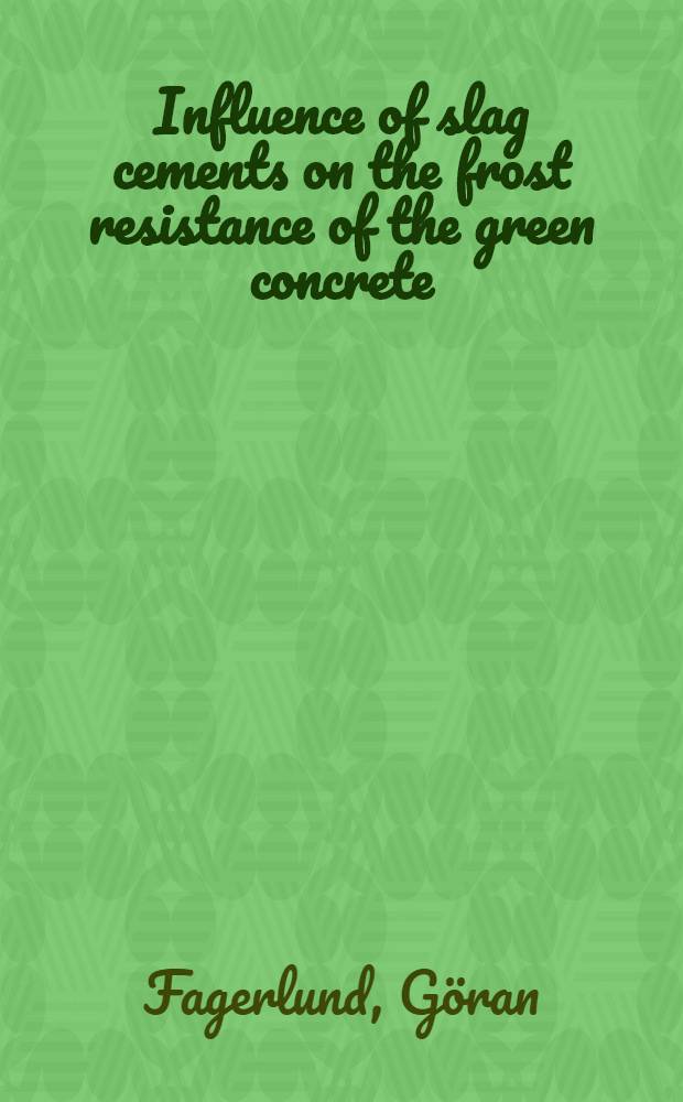 Influence of slag cements on the frost resistance of the green concrete