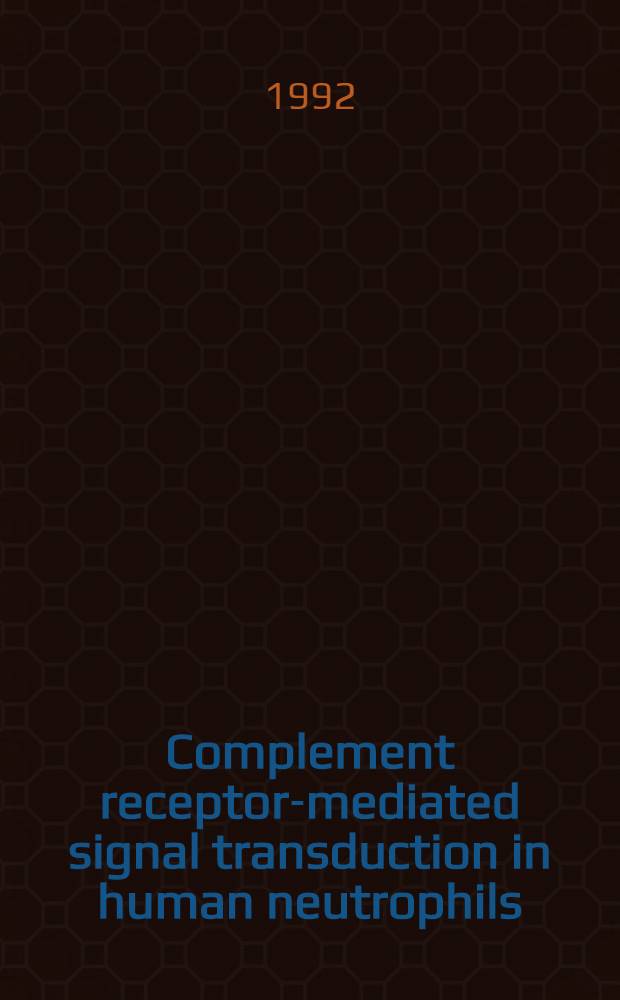 Complement receptor-mediated signal transduction in human neutrophils : A role for protein kinase C in the phagocytic process : Akad. avh