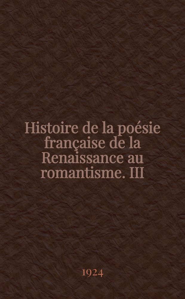 ... Histoire de la poésie française de la Renaissance au romantisme. III : Précieux et burlesques