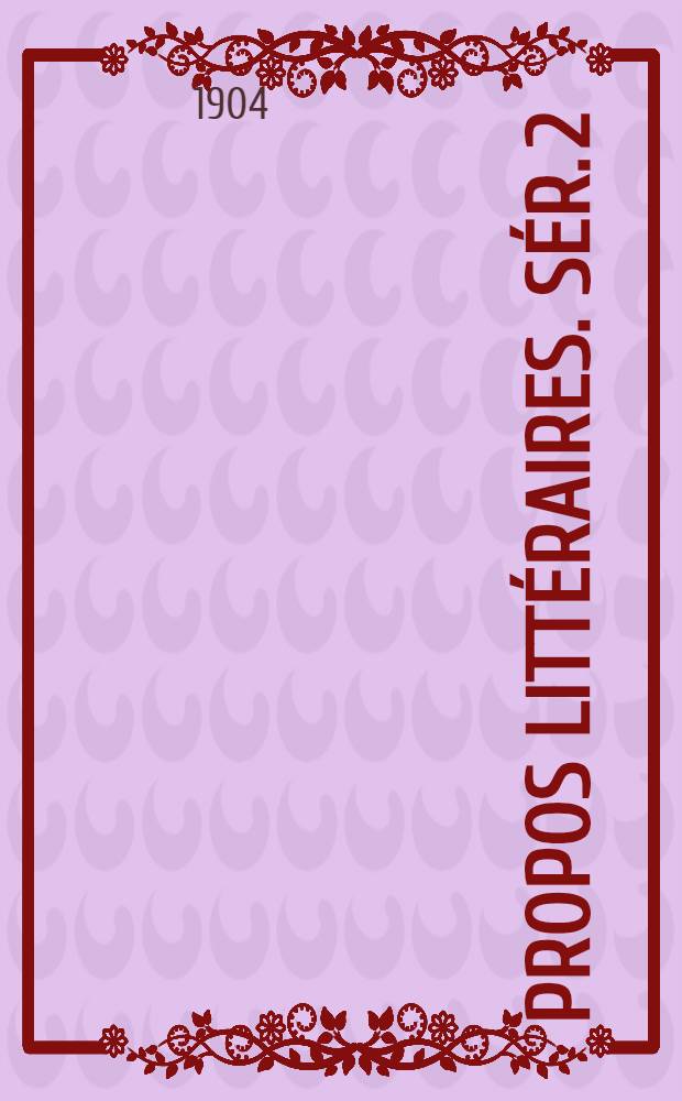 Propos littéraires. Sér. 2