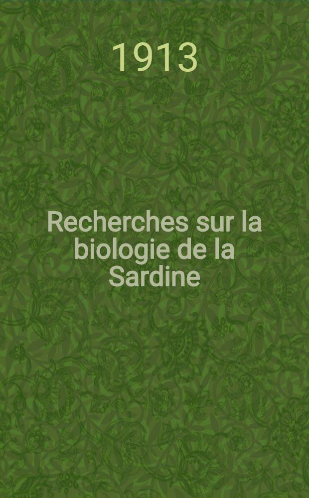 Recherches sur la biologie de la Sardine (Clupea pilchardus Walb.). 1 : Premières remarques sur la croissance et l'âge des individus, principalement en Méditerranée
