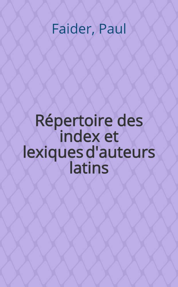 R&eacute;pertoire des index et lexiques d'auteurs latins