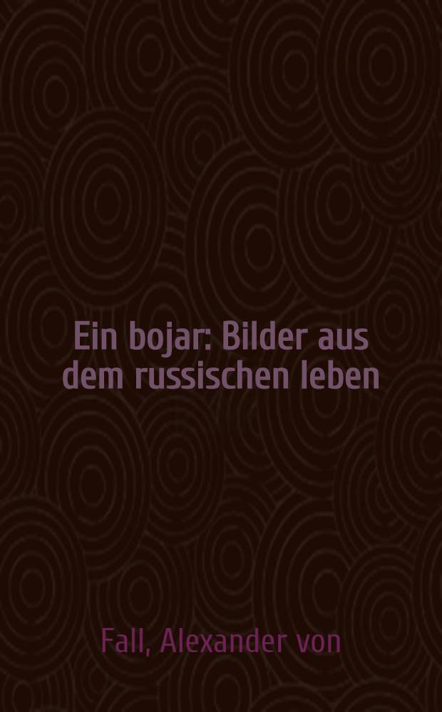 Ein bojar : Bilder aus dem russischen leben : Bd. 1-2