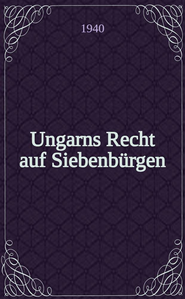 Ungarns Recht auf Siebenbürgen