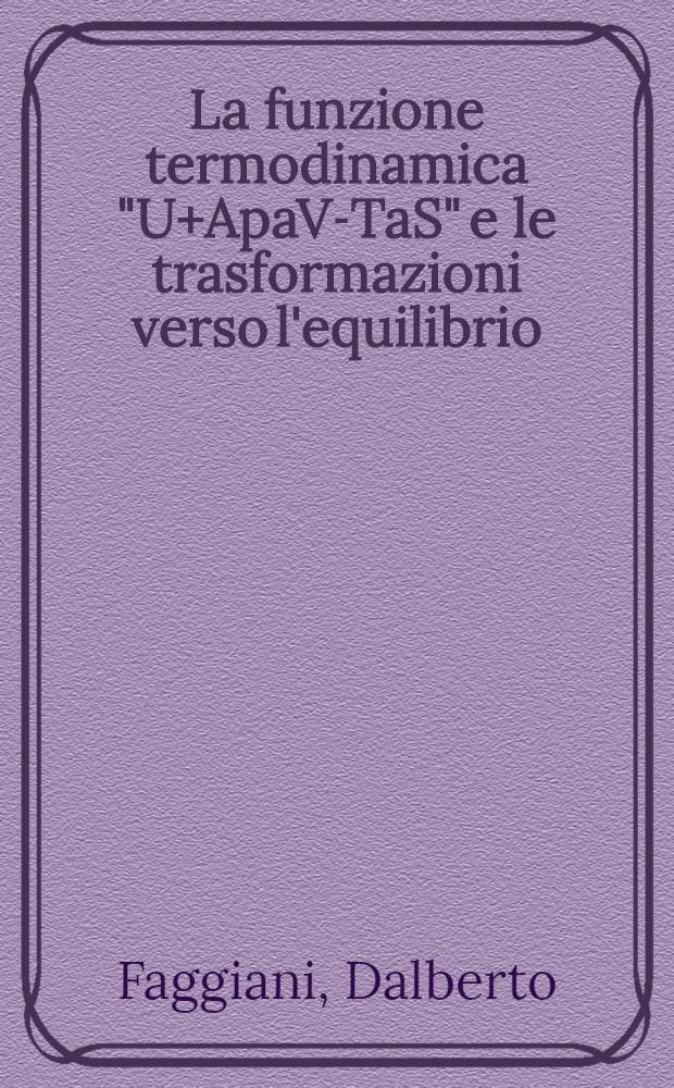 La funzione termodinamica "U+ApaV-TaS" e le trasformazioni verso l'equilibrio