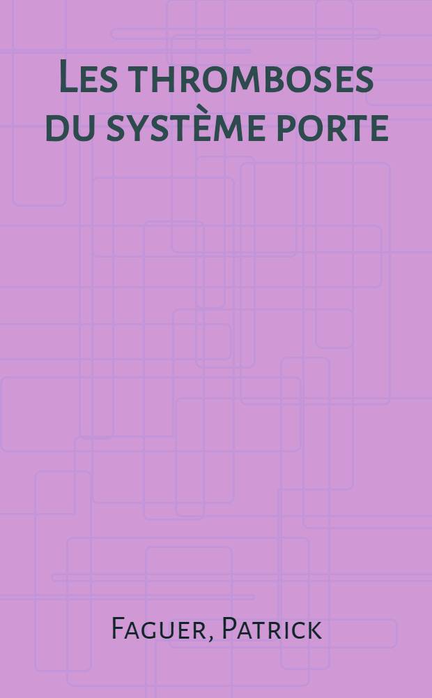 Les thromboses du système porte : À propos de 50 observations : Thèse ..