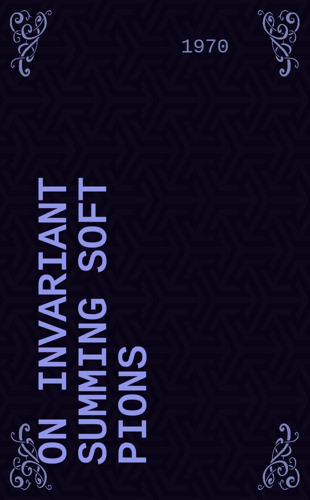 On invariant summing soft pions