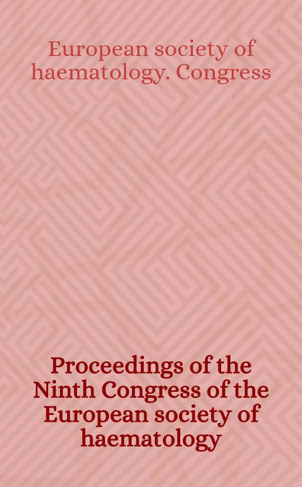 Proceedings of the Ninth Congress of the European society of haematology : Lisbon 1963