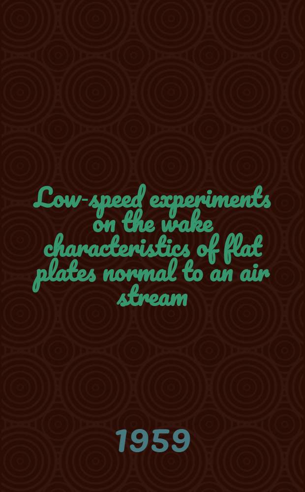 Low-speed experiments on the wake characteristics of flat plates normal to an air stream