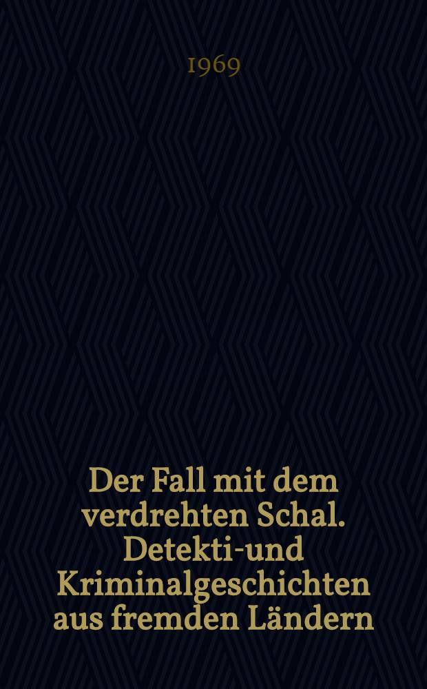 Der Fall mit dem verdrehten Schal. Detektiv- und Kriminalgeschichten aus fremden L&auml;ndern