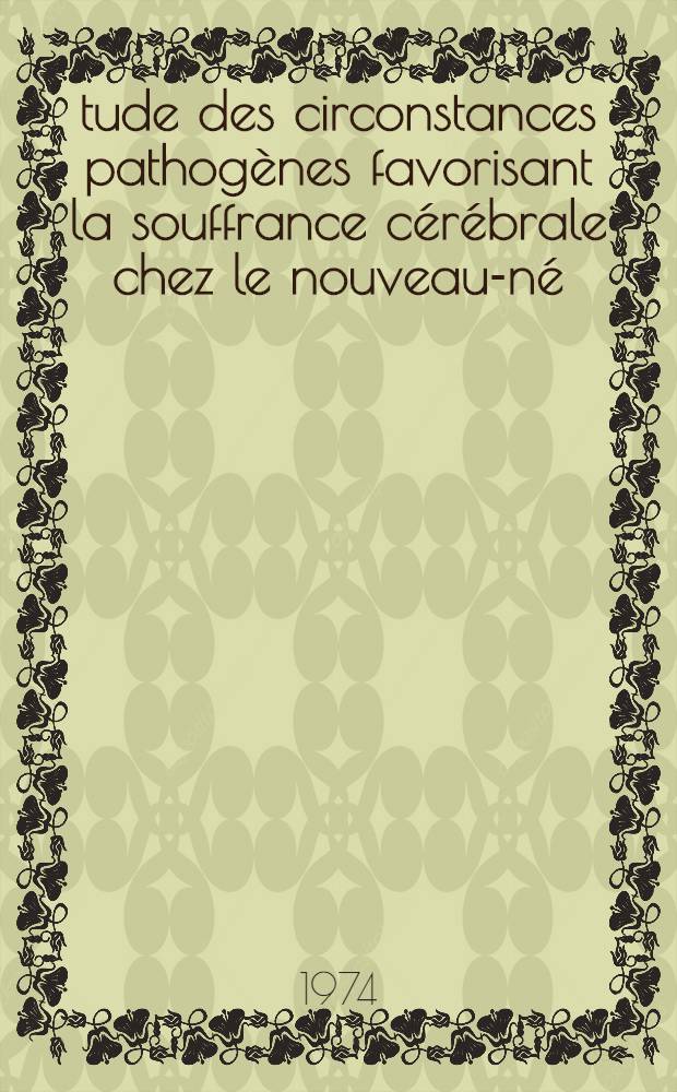 Étude des circonstances pathogènes favorisant la souffrance cérébrale chez le nouveau-né : À propos de 66 cas de nouveaux-nés non prématurés présentant des anomalies neurologiques dans la première semaine : Thèse ..