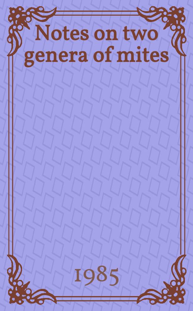 Notes on two genera of mites (Viedebanttia and Nanacarus) (Acari: Astigmata) described by Oudemans