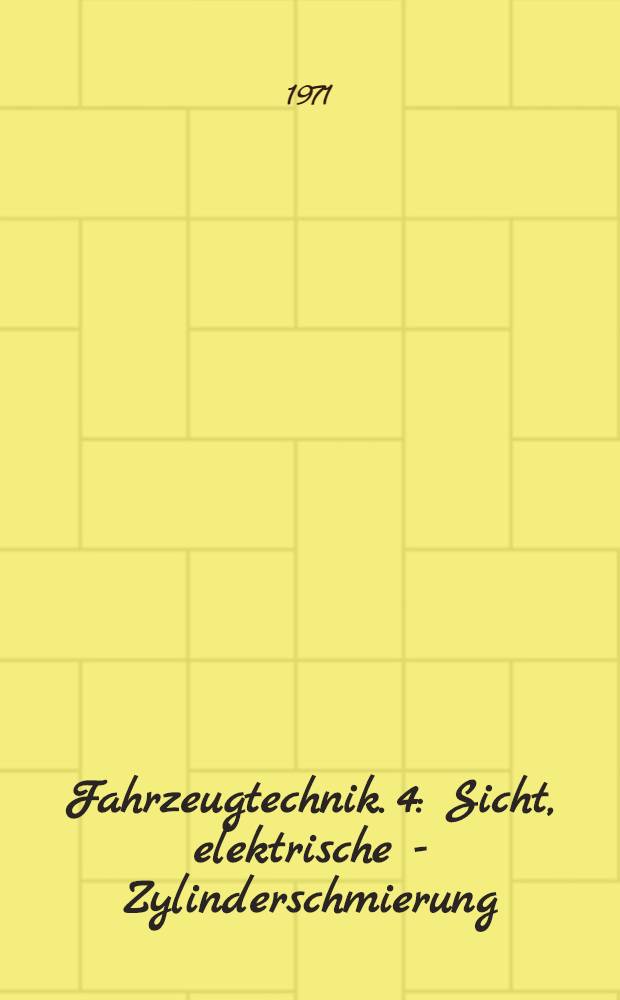 Fahrzeugtechnik. 4 : Sicht, elektrische - Zylinderschmierung