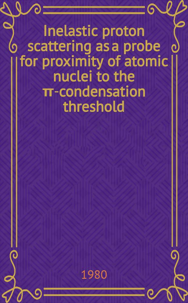 Inelastic proton scattering as a probe for proximity of atomic nuclei to the π-condensation threshold