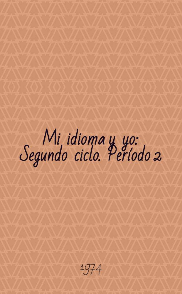 Mi idioma y yo : Segundo ciclo. Período 2 : Período 1