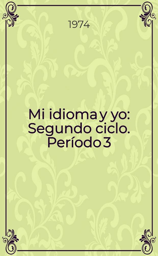 Mi idioma y yo : Segundo ciclo. Período 3 : Período 1