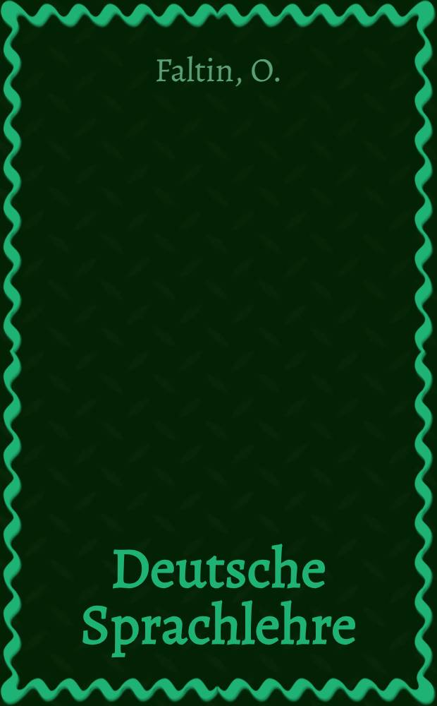 ... Deutsche Sprachlehre : Lehrbuch für die 1. und 2. Klasse