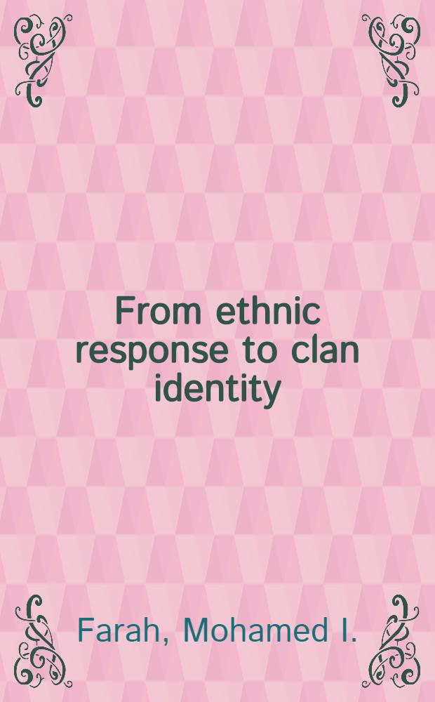 From ethnic response to clan identity : A study of state penetration among the Somali nomadic pastoral soc. of Northeastern Kenya : Diss.