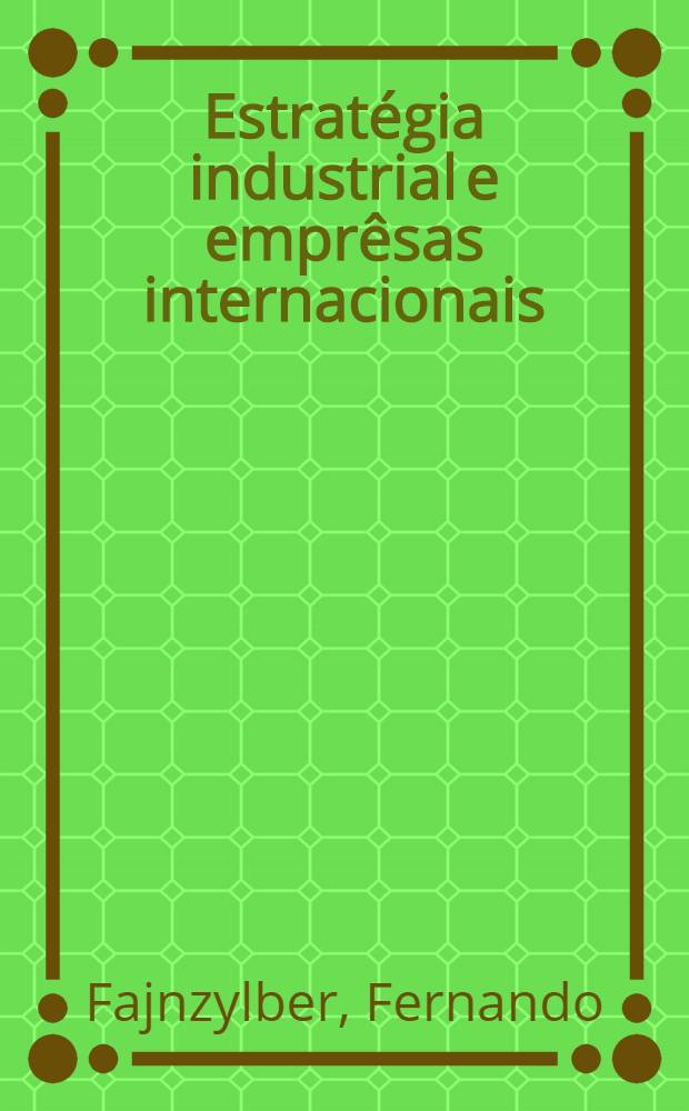 Estratégia industrial e emprêsas internacionais : Posição relativa da América latina e do Brasil